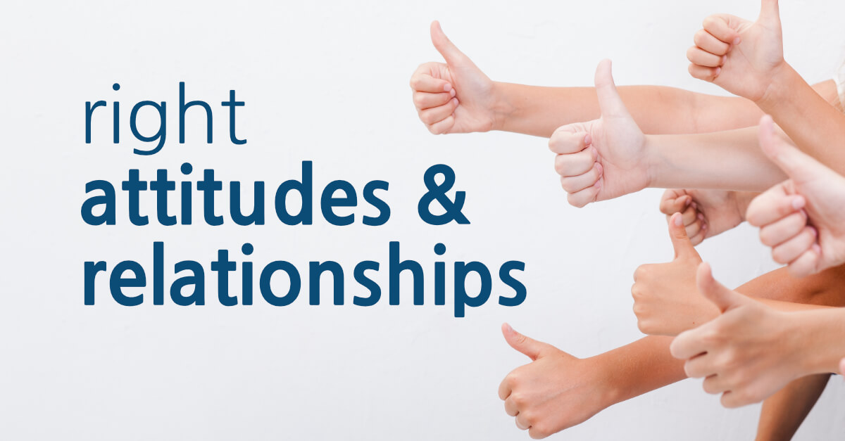 Right Attitudes And Relationships