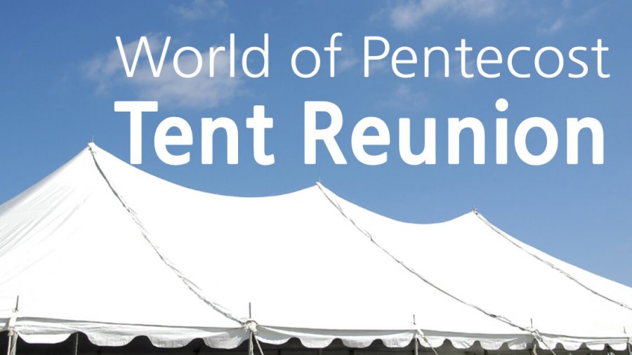 World Of Pentecost Tent Reunion