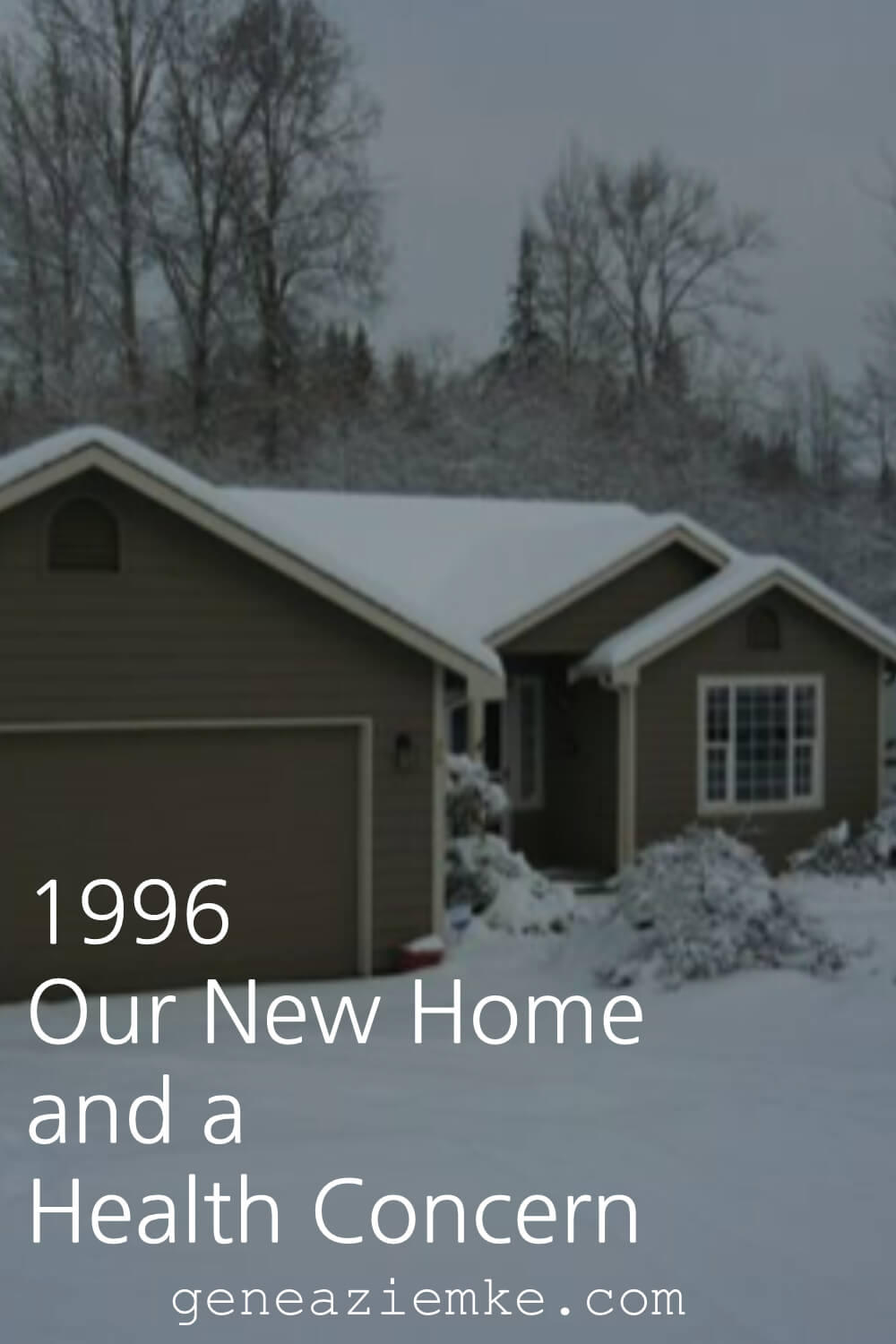 1996 - Our New Home and A Health Concern
